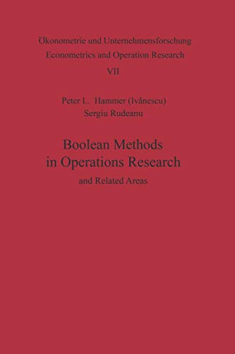 Boolean Methods in Operations Research and Related Areas (Ökonometrie und Unternehmensforschung Econometrics and Operations Research) (Ökonometrie ... and Operations Research, 7, Band 7)