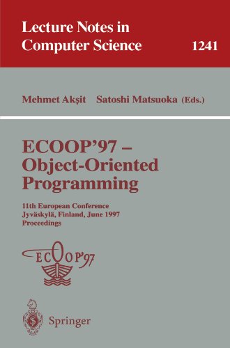Ecoop '97 - Object-Oriented Programming: 11th European Conference, Jyväskylä, Finland, June 9 - 13, 1997, Proceedings (Lecture Notes in Computer ... Finland, June 9 - 13, 1997: Proceedings