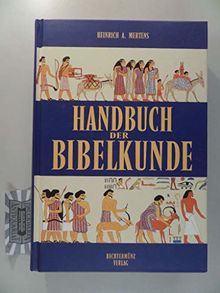 Handbuch der Bibelkunde - Literarische, historische, archäologische, religionsgeschichtliche, kulturkundliche, geographische Aspekte des Alten und Neuen Testaments.