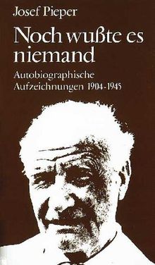 Noch wußte es niemand. Autobiographische Aufzeichnungen 1904-1945