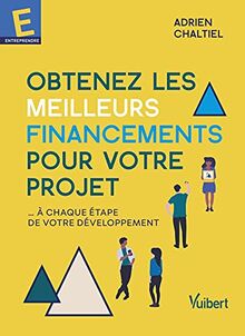 Obtenez les meilleurs financements pour votre projet : à chaque étape de votre développement