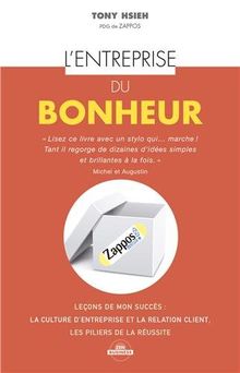 L'entreprise du bonheur : leçons de mon succès : la culture d'entreprise et la relation client, les piliers de la réussite