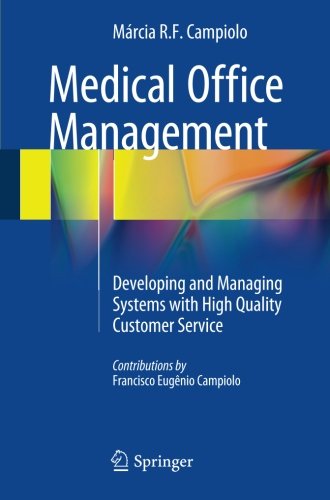 Medical Office Management: Developing and Managing Systems with High Quality Customer Service