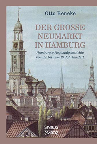 Der große Neumarkt in Hamburg: Hamburger Regionalgeschichte vom 14. bis zum 19. Jahrhundert