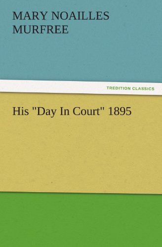 His Day In Court 1895 (TREDITION CLASSICS)
