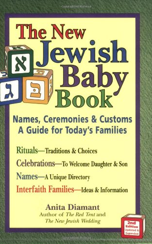 The New Jewish Baby Book: Names, Ceremonies & Customs-A Guide for Today's Families: Names, Ceremonies and Customs - A Guide for Today's Families