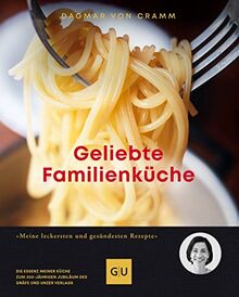 Geliebte Familienküche: Meine leckersten und gesündesten Rezepte (GU Autoren-Kochbücher)