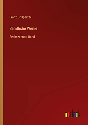 Sämtliche Werke: Sechszehnter Band