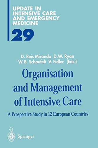 Organisation and Management of Intensive Care: A Prospective Study in 12 European Countries (Update in Intensive Care and Emergency Medicine, 29, Band 29)