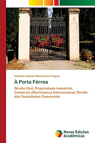 À Porta Férrea: Direito Civil, Propriedade Industrial, Comércio (Electrónico) Internacional, Direito das Sociedades Comerciais