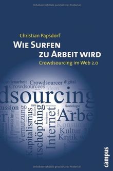 Wie Surfen zu Arbeit wird: Crowdsourcing im Web 2.0