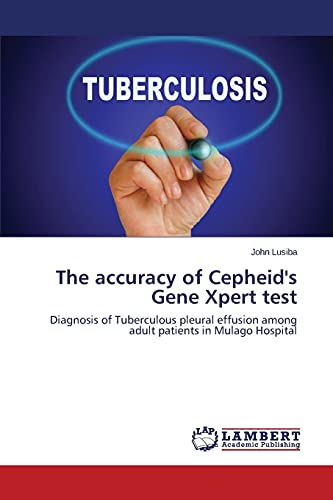 The accuracy of Cepheid's Gene Xpert test: Diagnosis of Tuberculous pleural effusion among adult patients in Mulago Hospital