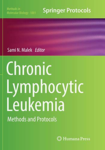 Chronic Lymphocytic Leukemia: Methods and Protocols (Methods in Molecular Biology, 1881, Band 1881)