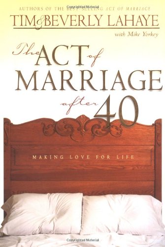 The Act of Marriage After 40: Making Love for Life
