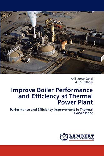 Improve Boiler Performance and Efficiency at Thermal Power Plant: Performance and Efficiency Improvement in Thermal Power Plant