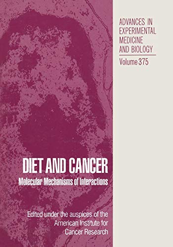Diet and Cancer: Molecular Mechanisms Of Interactions (Advances In Experimental Medicine And Biology) (Advances in Experimental Medicine and Biology, 354, Band 354)