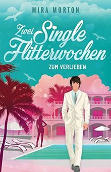 Zwei Singleflitterwochen zum Verlieben (Marry me, Band 2)