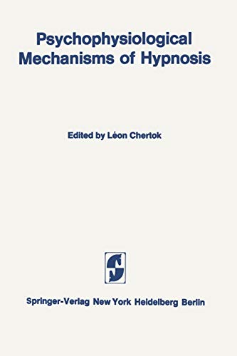 Psychophysiological Mechanisms of Hypnosis: An International Symposium sponsored by the International Brain Research Organization and the Centre de . ... de Psychiatrie La Rochefoucauld, Paris