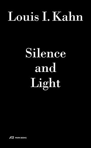 Louis I. Kahn : Silence and Light