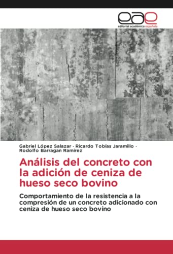 Análisis del concreto con la adición de ceniza de hueso seco bovino: Comportamiento de la resistencia a la compresión de un concreto adicionado con ceniza de hueso seco bovino