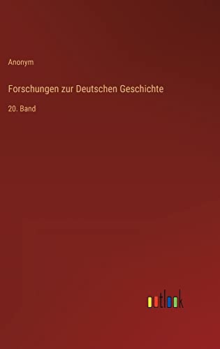 Forschungen zur Deutschen Geschichte: 20. Band