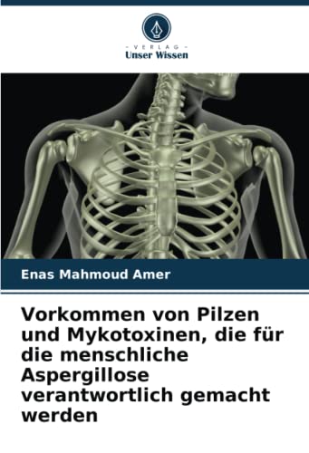 Vorkommen von Pilzen und Mykotoxinen, die für die menschliche Aspergillose verantwortlich gemacht werden