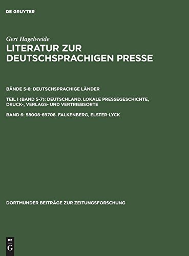 Gert Hagelweide: Literatur zur deutschsprachigen Presse. Deutschsprachige Länder. Deutschland. Lokale Pressegeschichte, Druck-, Verlags- und ... (Dortmunder Beiträge zur Zeitungsforschung)