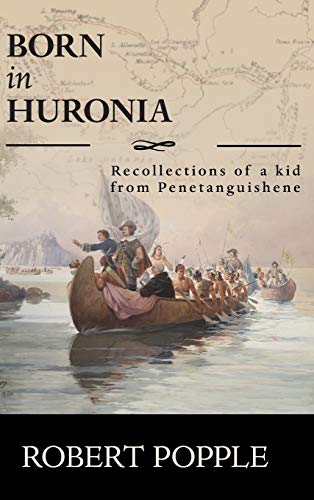 Born In Huronia: Recollections of a Kid from Penetanguishene