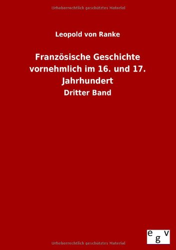 Französische Geschichte vornehmlich im 16. und 17. Jahrhundert: Dritter Band