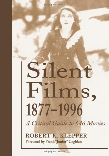 Klepper, R: Silent Films, 1877-1996: A Critical Guide to 646 Movies
