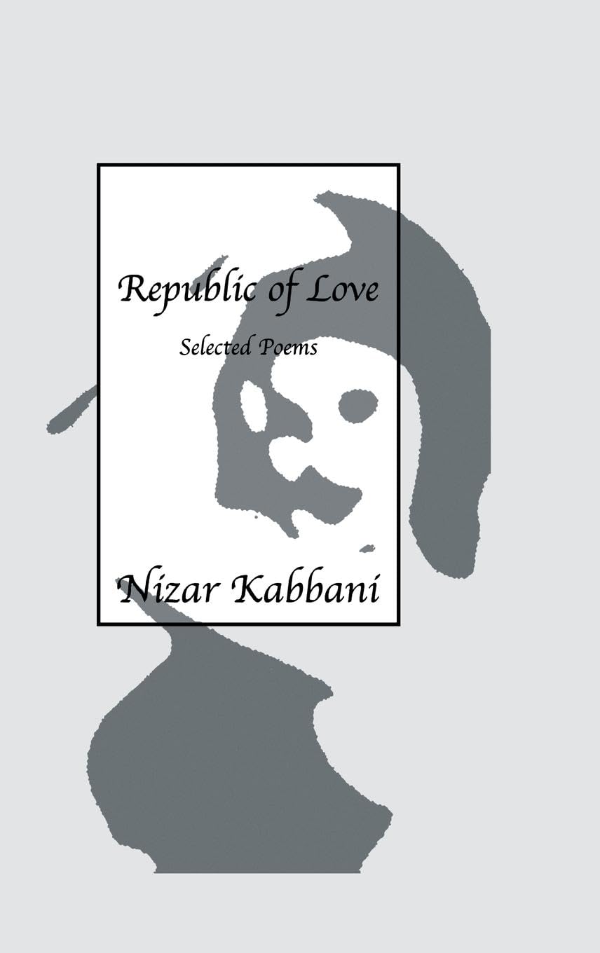 Republic Of Love: Selected Poems in English and Arabic