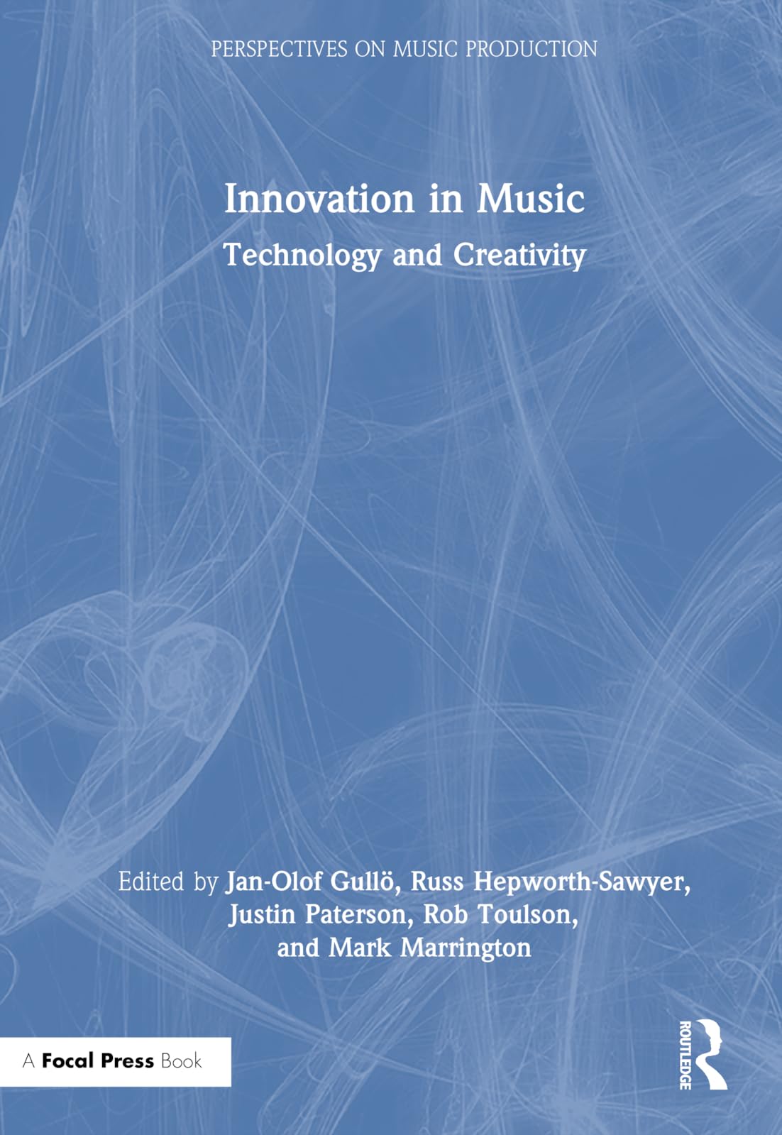 Innovation in Music: Technology and Creativity (Perspectives on Music Production)