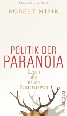 Politik der Paranoia: Gegen die neuen Konservativen