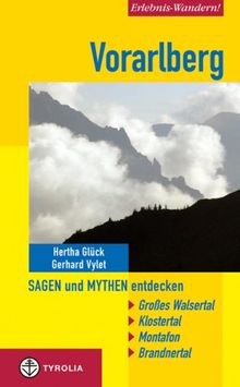 Vorarlberg: Sagen und Mythen entdecken. Großes Walsertal, Klostertal, Montafon, Brandnertal