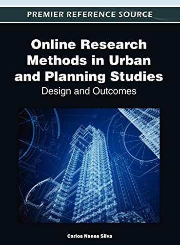 Online Research Methods in Urban and Planning Studies: Design and Outcomes (Premier Reference Source)