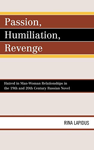 Passion, Humiliation, Revenge: Hatred in Man-Woman Relationships in the 19th and 20th Century Russian Novel