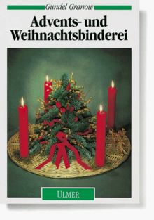 Advents- und Weihnachtsbinderei. Gestecke, Kränze, Sträuße