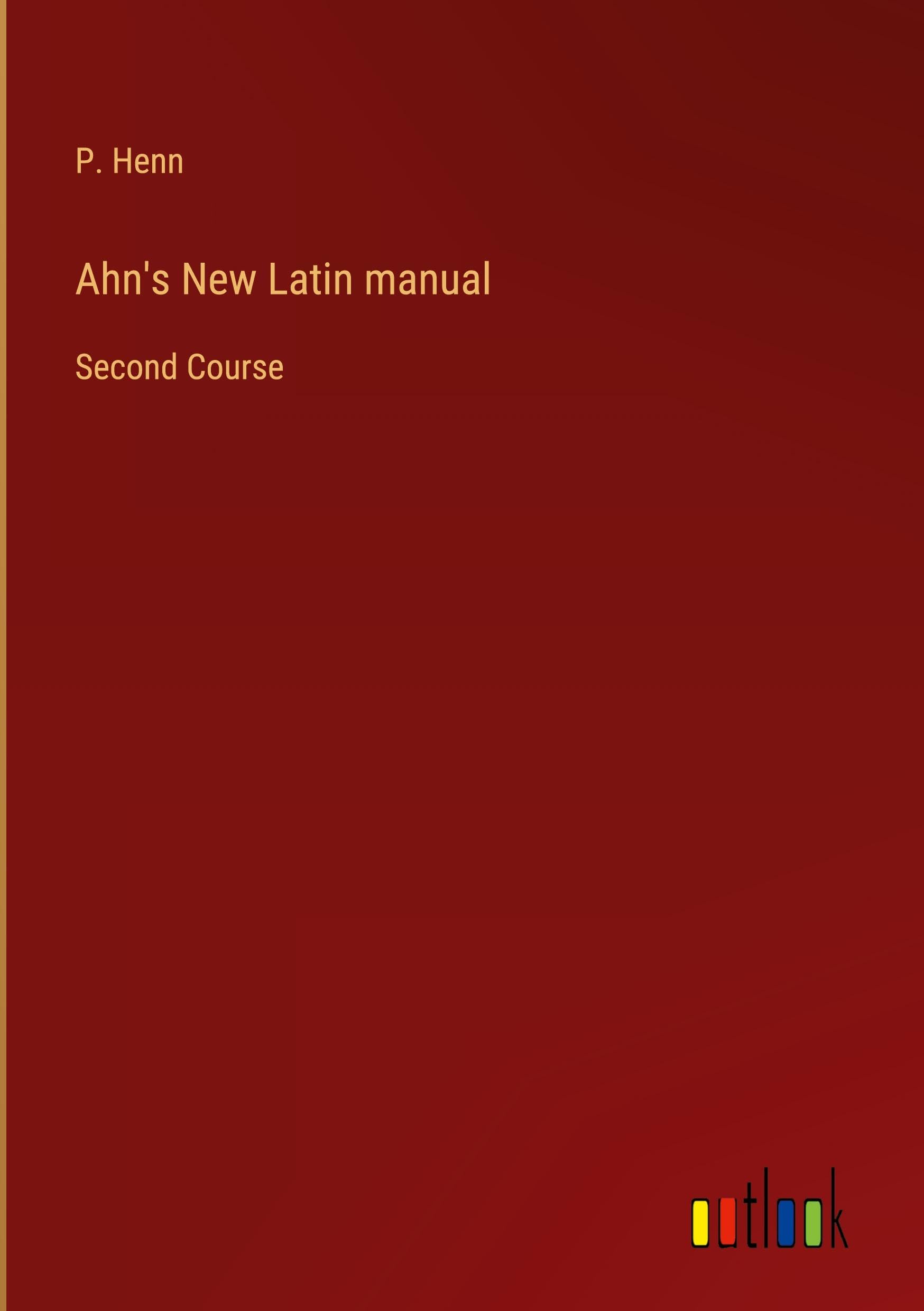 Ahn's New Latin manual: Second Course