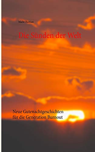 Die Sünden der Welt: Neue Gutenachtgeschichten für die Generation Burnout