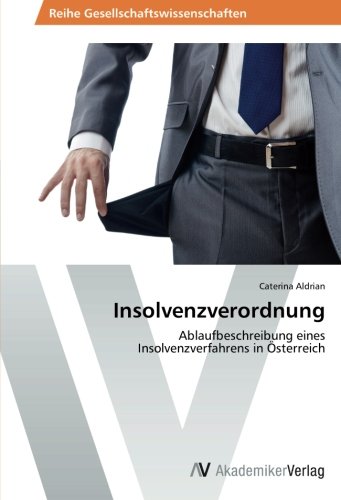 Insolvenzverordnung: Ablaufbeschreibung eines Insolvenzverfahrens in Österreich