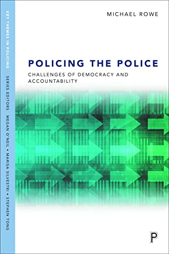 Policing the Police: Challenges of Democracy and Accountability (Key Themes in Policing)