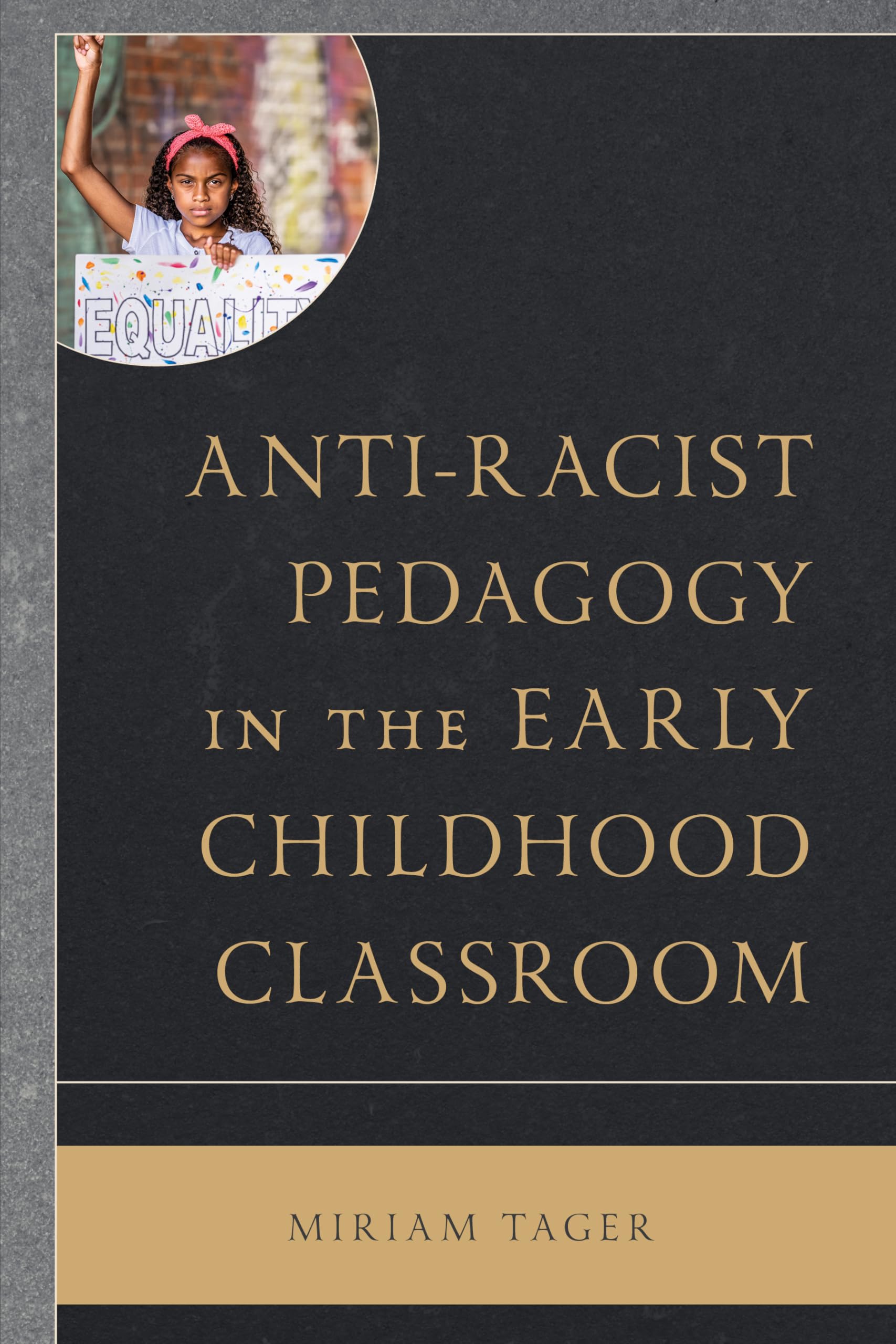 Anti-racist Pedagogy in the Early Childhood Classroom (Race and Education in the Twenty-first Century)