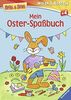 Spiel & Spaß - Malen & Rätseln: Mein Oster-Spaßbuch: Malen - Basteln - Rätseln