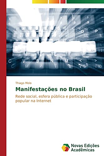 Manifestações no Brasil: Rede social, esfera pública e participação popular na Internet