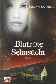 Blutrote Sehnsucht: Roman