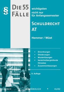 Die 55 wichtigsten Fälle zum Schuldrecht AT: Nicht nur für Anfangssemester