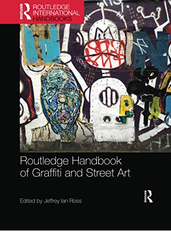 Routledge Handbook of Graffiti and Street Art (Routledge International Handbooks)