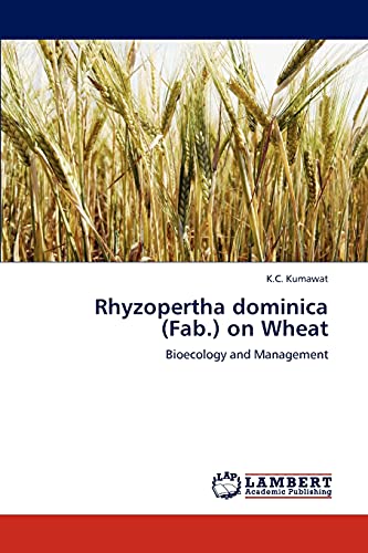 Rhyzopertha dominica (Fab.) on Wheat: Bioecology and Management