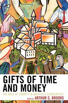 Gifts of Time and Money: The Role of Charity in America's Communities