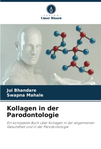 Kollagen in der Parodontologie: Ein kompaktes Buch über Kollagen in der allgemeinen Gesundheit und in der Parodontologie
